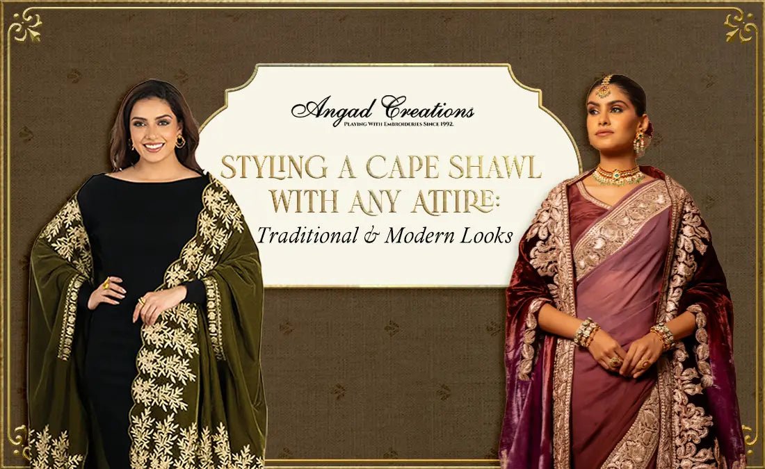 Custom-hand Kashmiri cape shawl styled with traditional and modern outfits