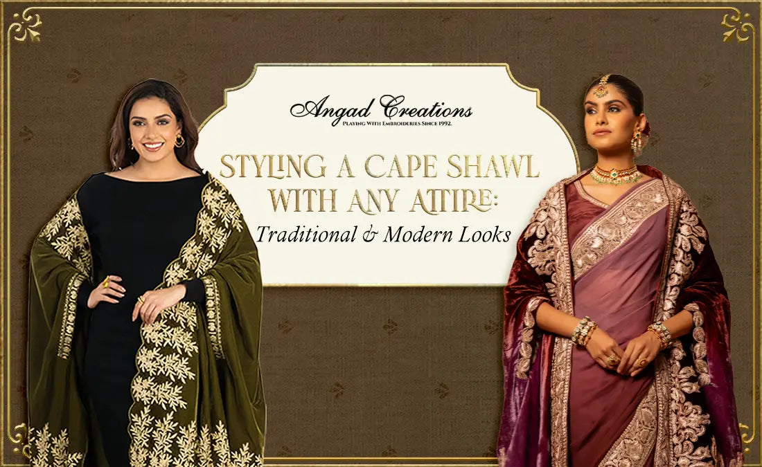 Custom-hand Kashmiri cape shawl styled with traditional and modern outfits